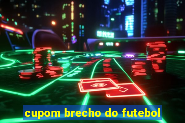 cupom brecho do futebol